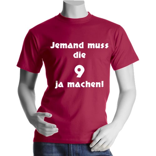 Fun-T-Shirt "Jemand muss die 9 ja machen!" *Sonderpreis*
